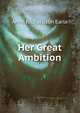 Her Great Ambition, Anne Richardson Earle 