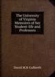 The University of Virginia Memoires of her Student-life and Professors, David M.R Culbreth 