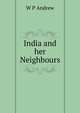 India and her Neighbours, W P Andrew 