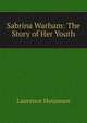 Sabrina Warham: The Story of Her Youth, Housman Laurence 