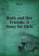 Ruth and Her Friends: A Story for Girls, Ruth 