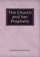 The Church and her Prophets, Dwight Edwards Marvin 
