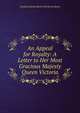 An Appeal for Royalty: A Letter to Her Most Gracious Majesty Queen Victoria, Lavinia Janetta Horton de Serres Ryves 