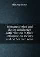 Woman's rights and duties considered with relation to their influence on society and on her own cond, Heinrich Kretschmayr 