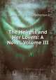 The Heiress and Her Lovers: A Novel, Volume III, Lady Georgiana Chatterton 