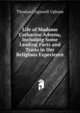 Life of Madame Catharine Adorna, Including Some Leading Facts and Traits in Her Religious Experience, Upham Thomas Cogswell 