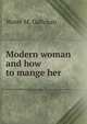 Modern woman and how to mange her, Water M. Gallchan 