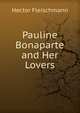 Pauline Bonaparte and Her Lovers, Hector Fleischmann 