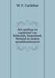 Het spelling-en taalstelsel van Bilderdijk, Siegenbeek, Weiland en andere spraakkunstenaren, W. F. Carlebur 