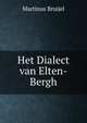 Het Dialect van Elten-Bergh, Martinus Bruijel 