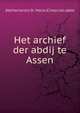 Het archief der abdij te Assen, (Netherlands) St. Maria (Cistercian abbe 