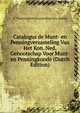 Catalogus de Munt- en Penningverzameling Van Het Kon. Ned. Genootschap Voor Munt- en Penningkunde (Dutch Edition), K. Nederlandsch Genootschap Voor Munte 
