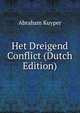 Het Dreigend Conflict (Dutch Edition), Abraham Kuyper 