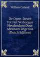 De Open-Deure Tot Het Verborgen Heydendom Door Abraham Rogerius (Dutch Edition), Willem Caland 