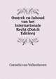 Omtrek en Inhoud van het Internationale Recht (Dutch Edition), Cornelis Van Vollenhoven 