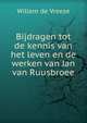 Bijdragen tot de kennis van het leven en de werken van Jan van Ruusbroee, Willem de Vreese 