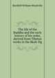 The life of the Buddha and the early history of his order, derived from Tibetan works in the Bkah-Hg, Rockhill William Woodville 