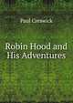 Robin Hood and His Adventures, Paul Creswick 