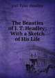The Beauties of J. T. Headley: With a Sketch of His Life, Headley Joel Tyler 