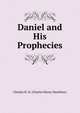 Daniel and His Prophecies, Charles H. H. (Charles Henry Hamilton) 