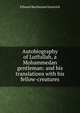 Autobiography of Lutfullah, a Mohammedan gentleman: and his translations with his fellow-creatures, Edward Backhouse Eastwick 