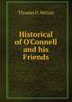 Historical of O'Connell and his Friends, Thomas D. McGee 