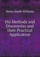 His Methods and Discoveries and their Practical Application, Williams, Henry Smith, 1863-1943 