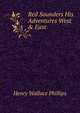 Red Saunders His Adventures West & East, Henry Wallace Phillips 