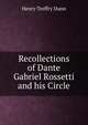 Recollections of Dante Gabriel Rossetti and his Circle, Henry Treffry Dunn 