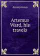Artemus Ward, his travels, Heinrich Kretschmayr 