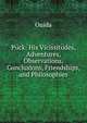 Puck: His Vicissitudes, Adventures, Observations, Conclusions, Friendships, and Philosophies, Ouida 