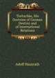 Treitschke, His Doctrine of German Destiny and of International Relations, Adolf Hausrath 