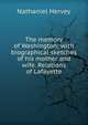 The memory of Washington; with biographical sketches of his mother and wife. Relations of Lafayette, Nathaniel Hervey 