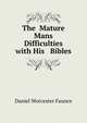 The Mature Mans Difficulties with His Bibles, Daniel Worcester Faunce 