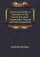 In the Lena Delta: a Narrative of the Search for Lieut. Commander DeLong and his Companions, Melville Philips 