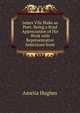 James Vila Blake as Poet: Being a Brief Appreciation of His Work with Representative Selections from, Amelia Hughes 