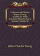 A Memoir of Charles Mayne Young, Tragedian: With Extracts from His Son's Journal, Volume II, Julian Charles Young 