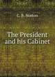 The President and his Cabinet, C. B. Norton 
