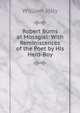 Robert Burns at Mossgiel: With Reminiscences of the Poet by His Herd-Boy, William Jolly 