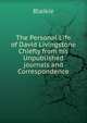 The Personal Life of David Livingstone Chiefly from his Unpublished journals and Correspondence, Blaikie 