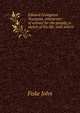 Edward Livingston Youmans, interpreter of science for the people; a sketch of his life, with selecti, John Fiske 