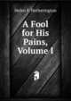 A Fool for His Pains, Volume I, Helen F. Hetherington 