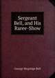 Sergeant Bell, and His Raree-Show, George Mogridge Bell 