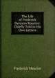 The Life of Frederick Denison Maurice: Chiefly Told in His Own Letters, Frederick Maurice 