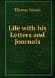 Life with his Letters and Journals, Thomas Moore 