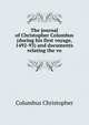 The journal of Christopher Columbus (during his first voyage, 1492-93) and documents relating the vo, Christopher Columbus 