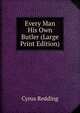 Every Man His Own Butler (Large Print Edition), Cyrus Redding 