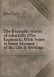 The Dramatic Works of John Lilly (The Euphuist): With Notes & Some Account of His Life & Writings, John Lyly 