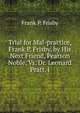 Trial for Mal-practice, Frank P. Frisby, by His Next Friend, Pearson Noble, Vs. Dr. Leonard Pratt, i, Frank P. Frisby 