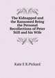 The Kidnapped and the Ransomed Being the Personal Recollections of Peter Still and his Wife, Kate E R.Pickard 